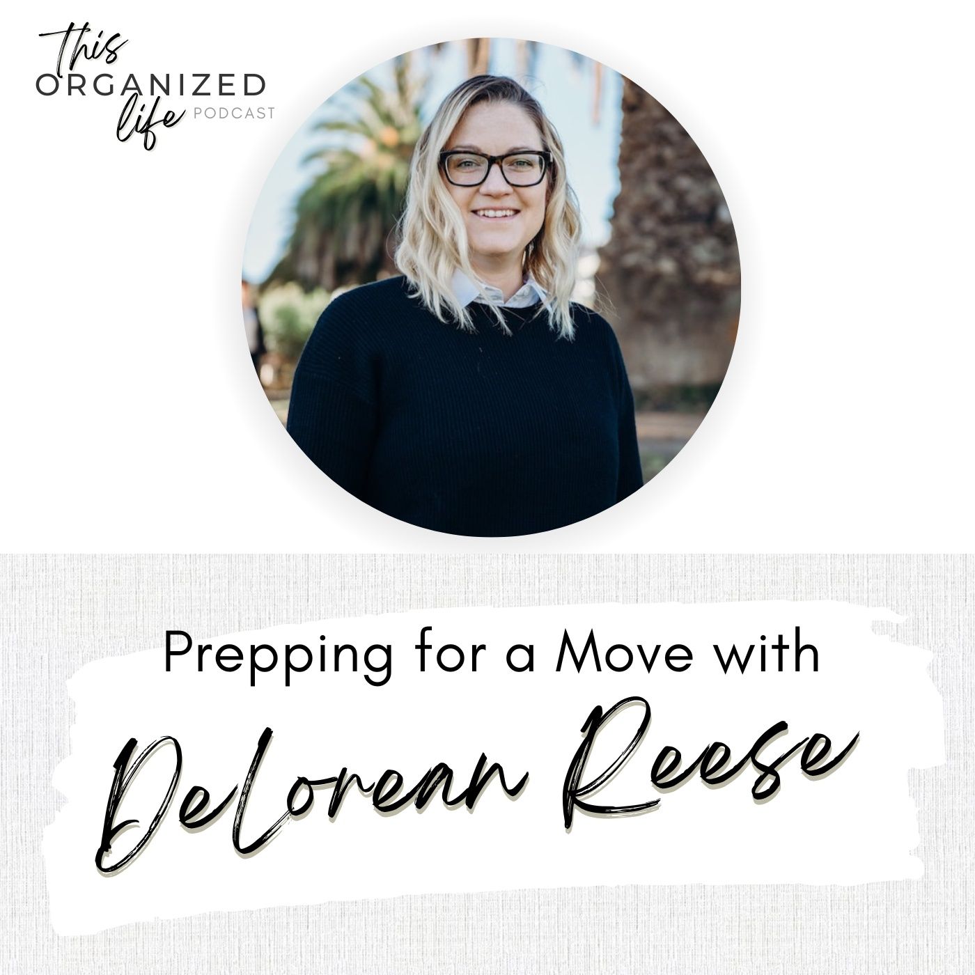 Ep 345: Prepping for a Move with DeLorean Reese