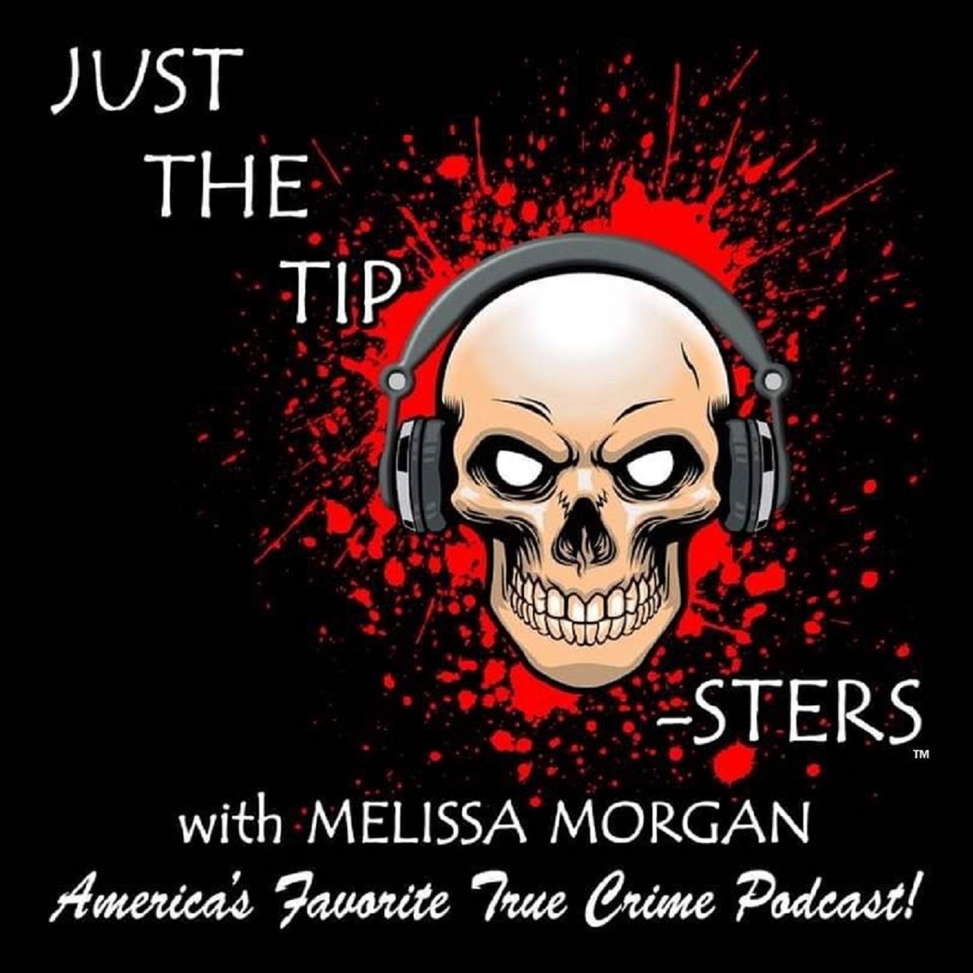 Just The Tip-Sters: True Crime Podcast 