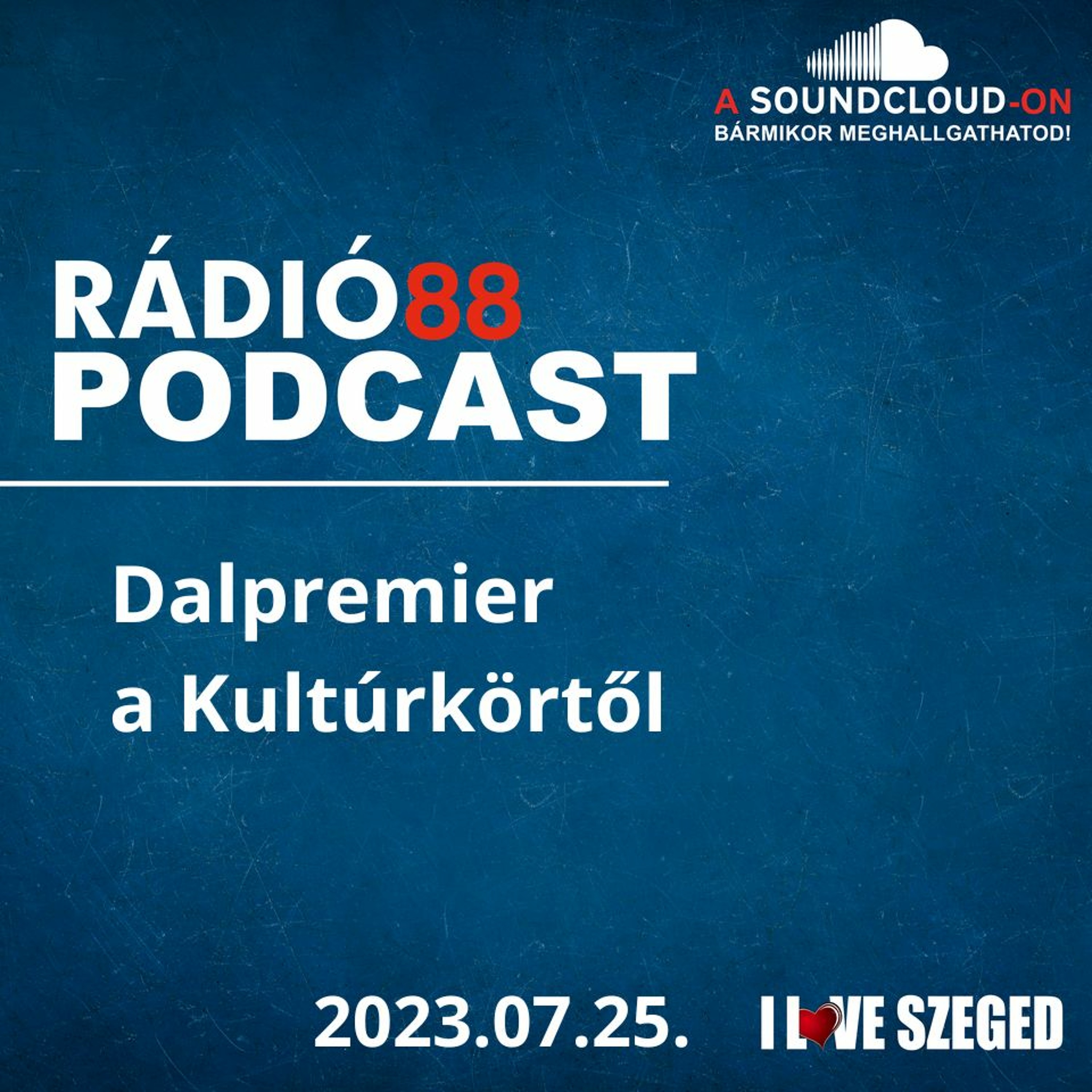 CAFÉ88 - 2023.07.25. - DALPREMIER A KULTÚRKÖRTŐL!