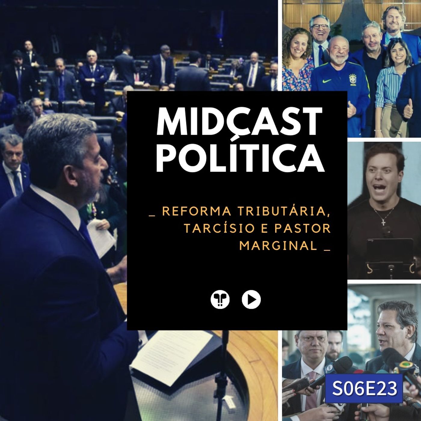 S06E23 - Reforma Tributária, Tarcísio e Pastor Marginal