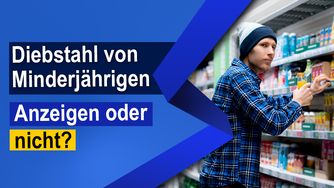 Sollte Diebstahl von Minderjährigen zur Anzeige gebracht werden? (2023)