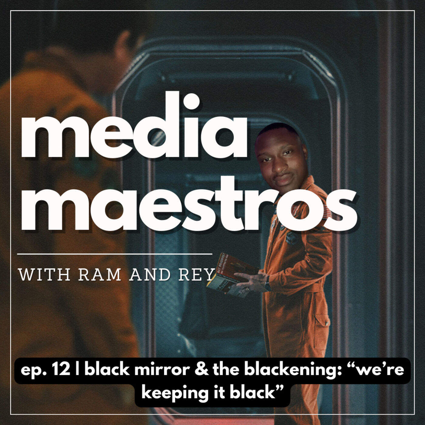 Episode 12 | Black Mirror & The Blackening: "We're Keeping It Black"