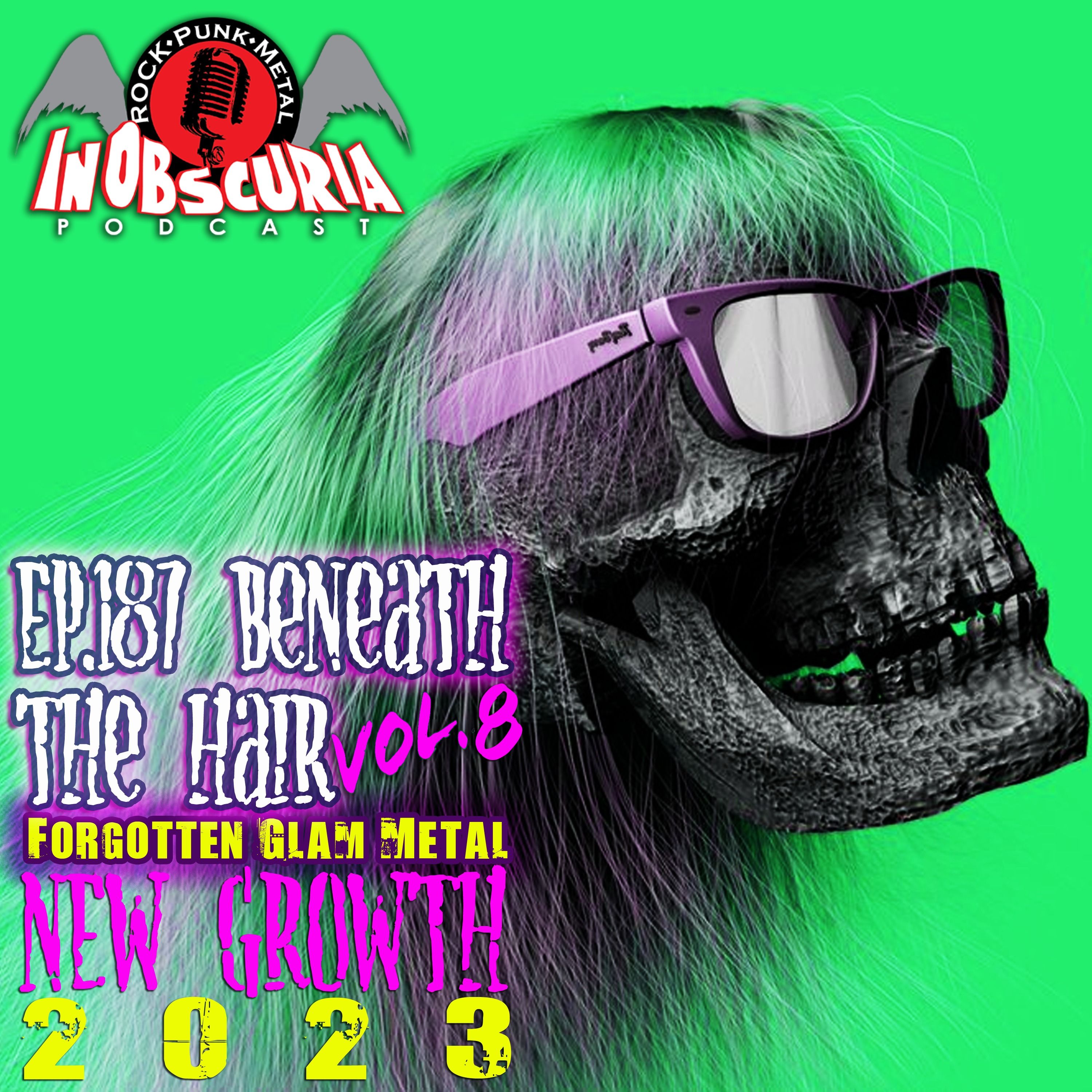 Ep. 187: Beneath The Hair Vol. 8 - Forgotten Glam Metal - New Growth 2023