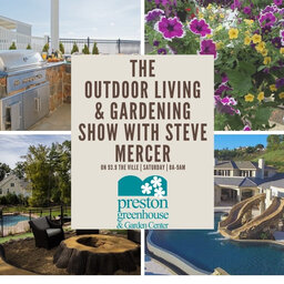 Outdoor Living and Gardening Show w Steve Mercer (@PrestonGrnhse) 7-8-2023