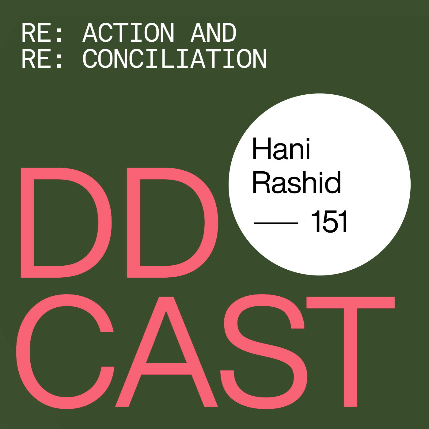 DDCAST 151 - Hani Rashid "Re:Action and Re:Conciliation"