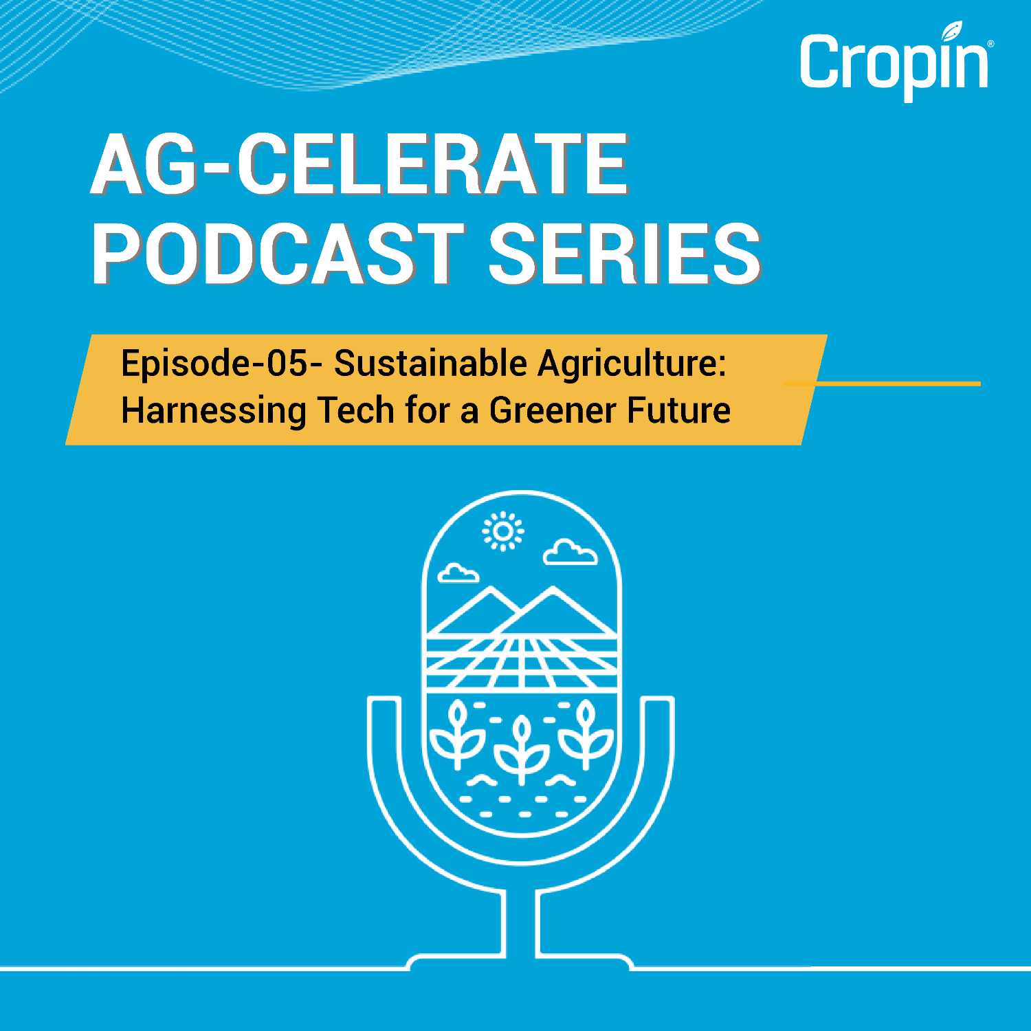 Episode 05: Sustainable Agriculture: Harnessing Tech for a Greener Future