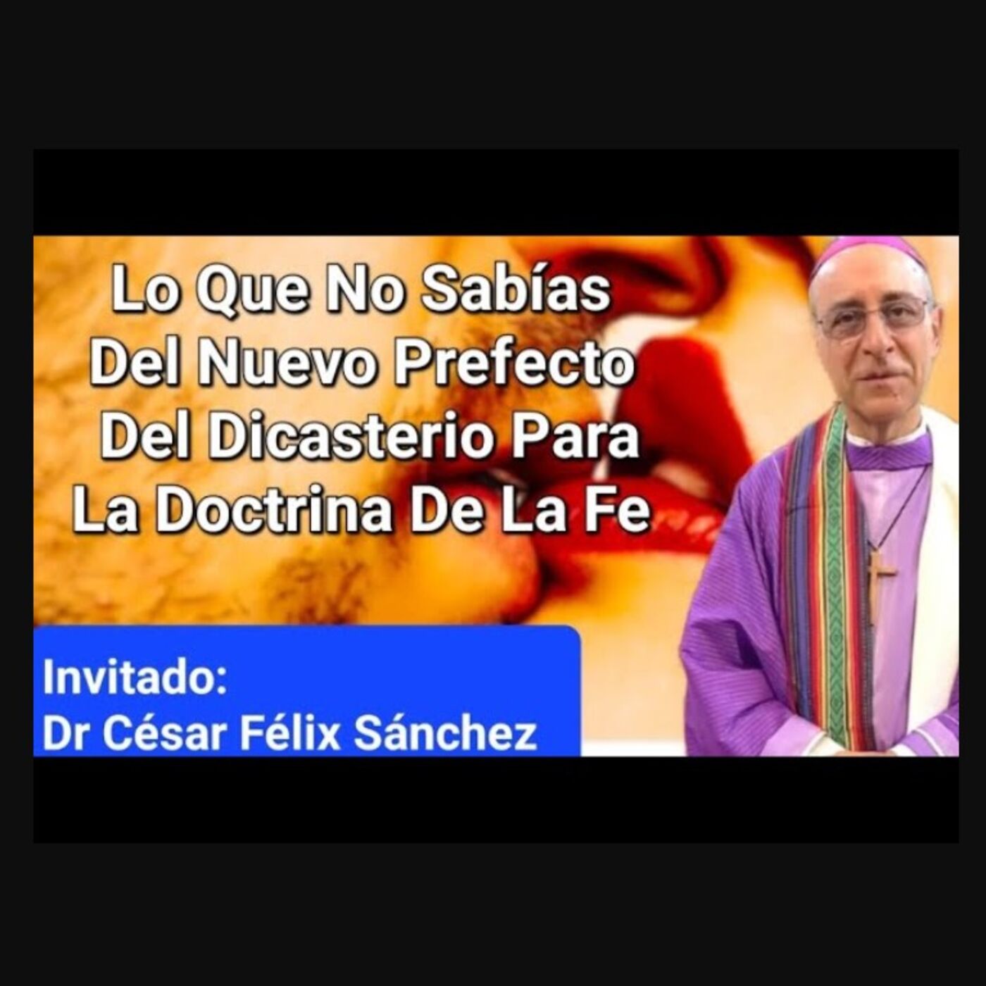 Episodio 841: Lo Que No Se Dice Del Monseñor FERNÁNDEZ Nuevo Prefecto Dicasterio Doctrina De La Fe / Luis Román