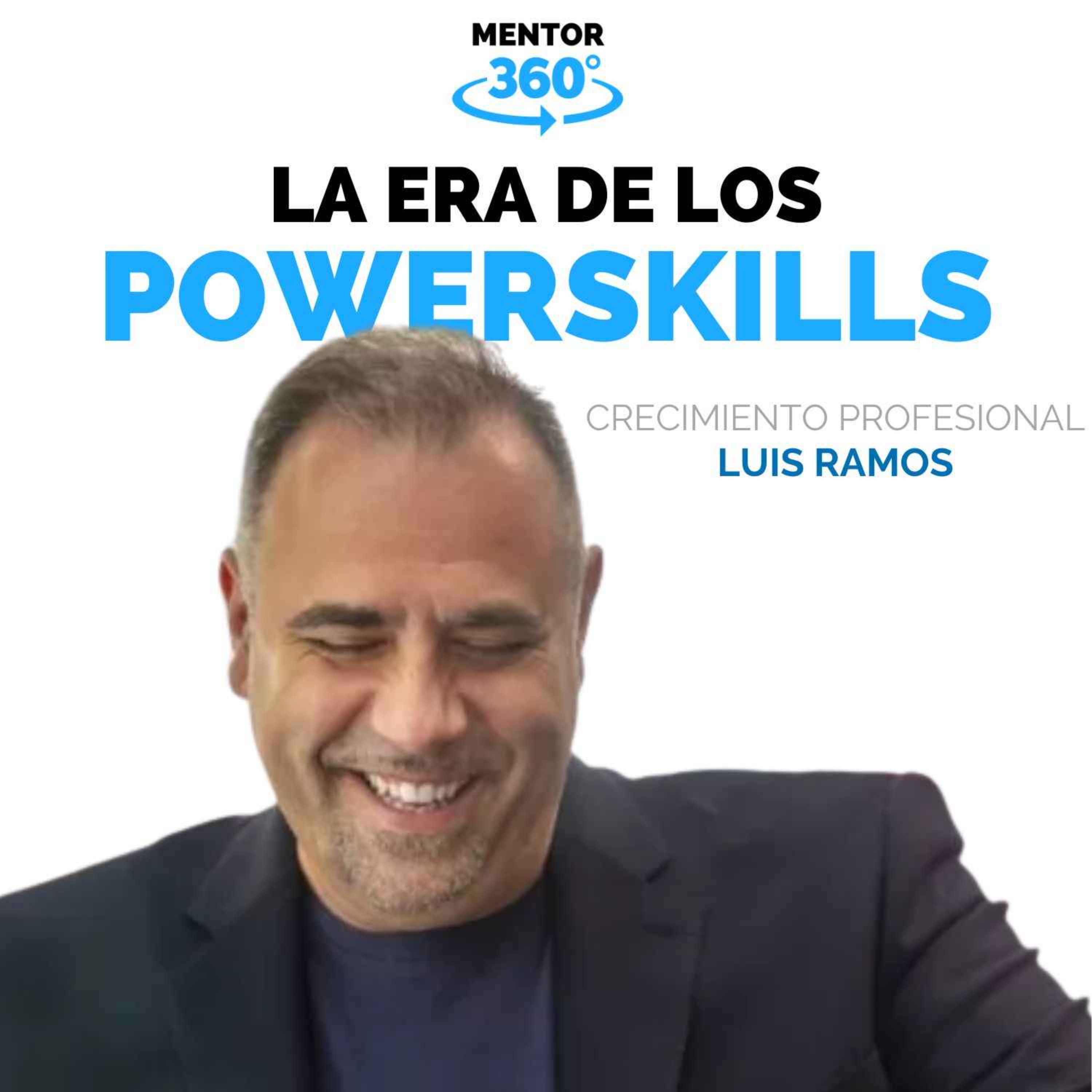 La Era de los PowerSkills - Luis Ramos - Desarrollo Profesional - MENTOR360