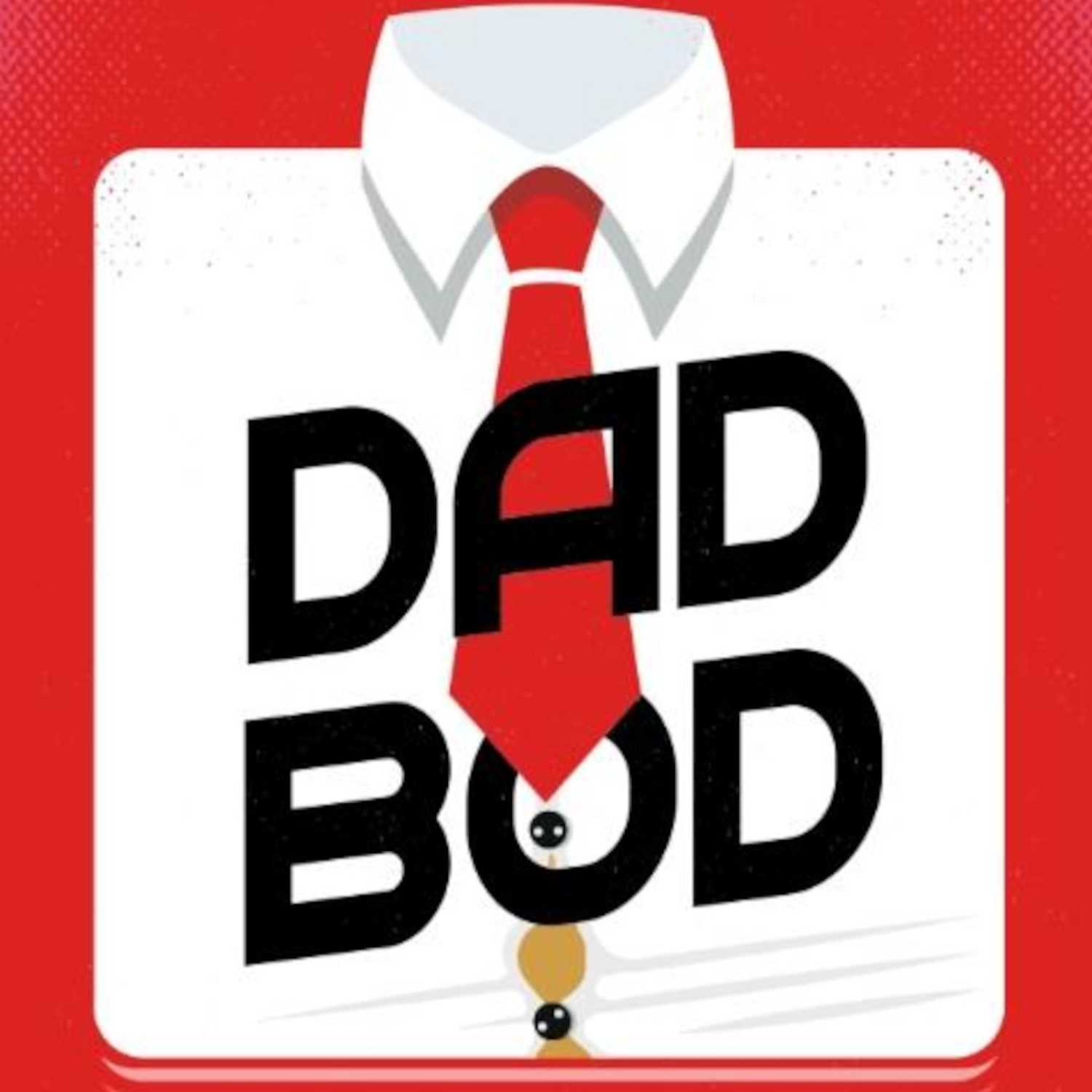 DadBodPod Episode  22 Fitness Dad……..In You!!!!!!!