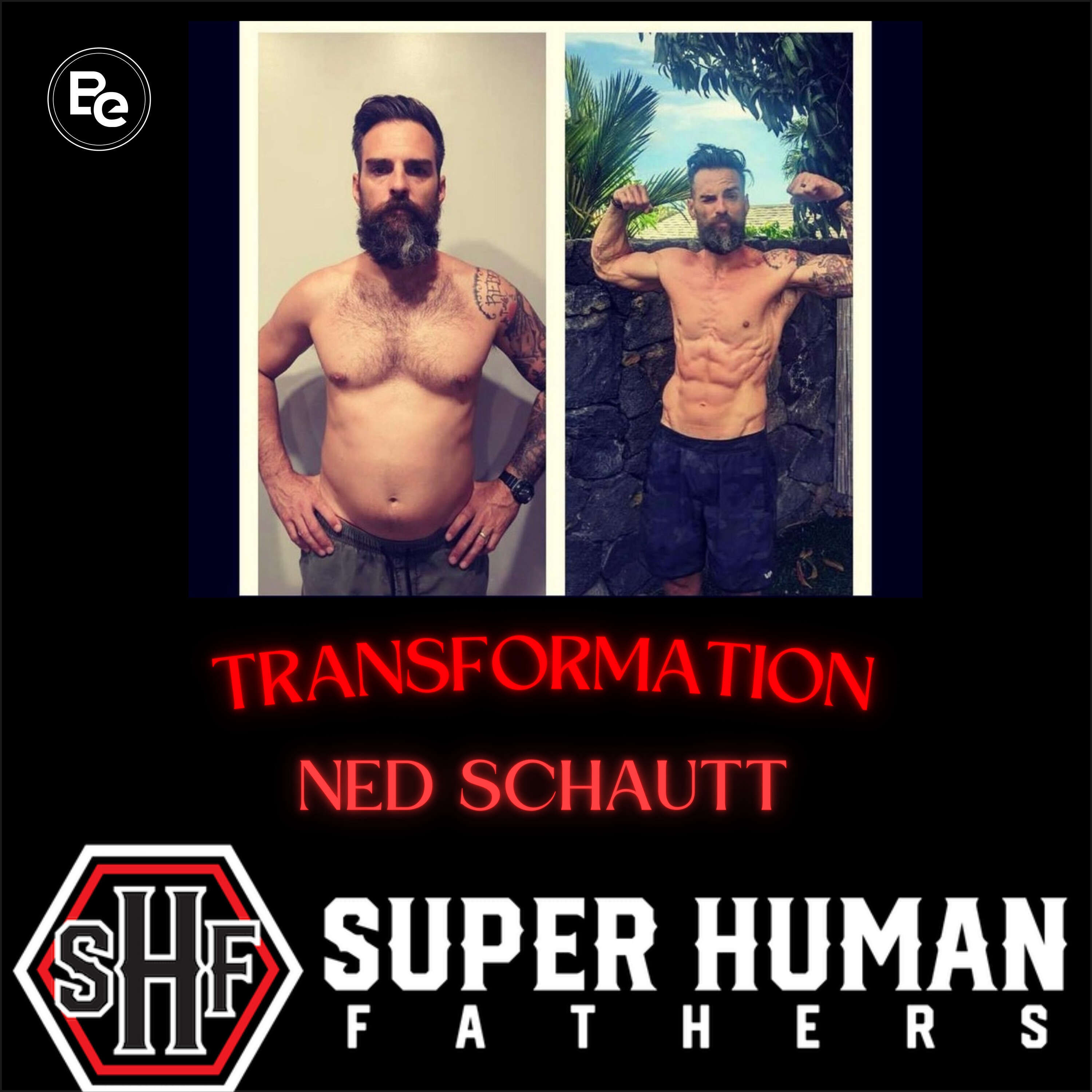 From Expectational to Intentional Super Human Fathers Transformation with Ned Schaut