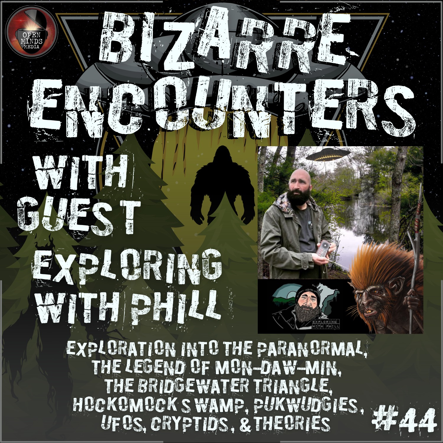 #44 Exploring with Phill "Exploration into the Paranormal, The Legend of Mon-Daw-Min, The Bridgewater Triangle, Hockomock Swamp, Pukwudgies, UFOs, Cryptids, & Theories"