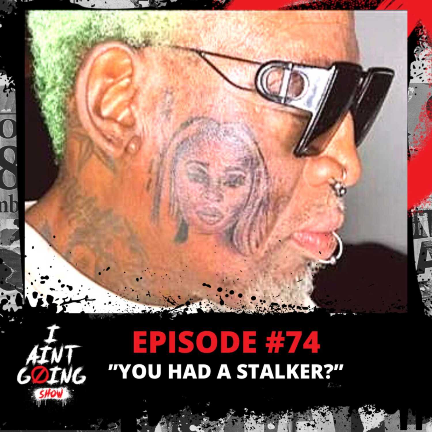 You Had A Stalker? Ep: #74