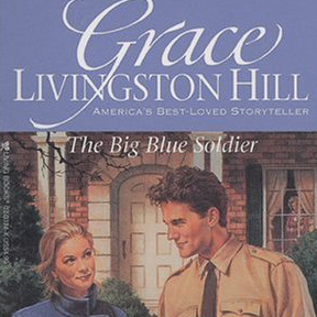 The Big Blue Soldier by Grace Livingston Hill ~ Full Audiobook