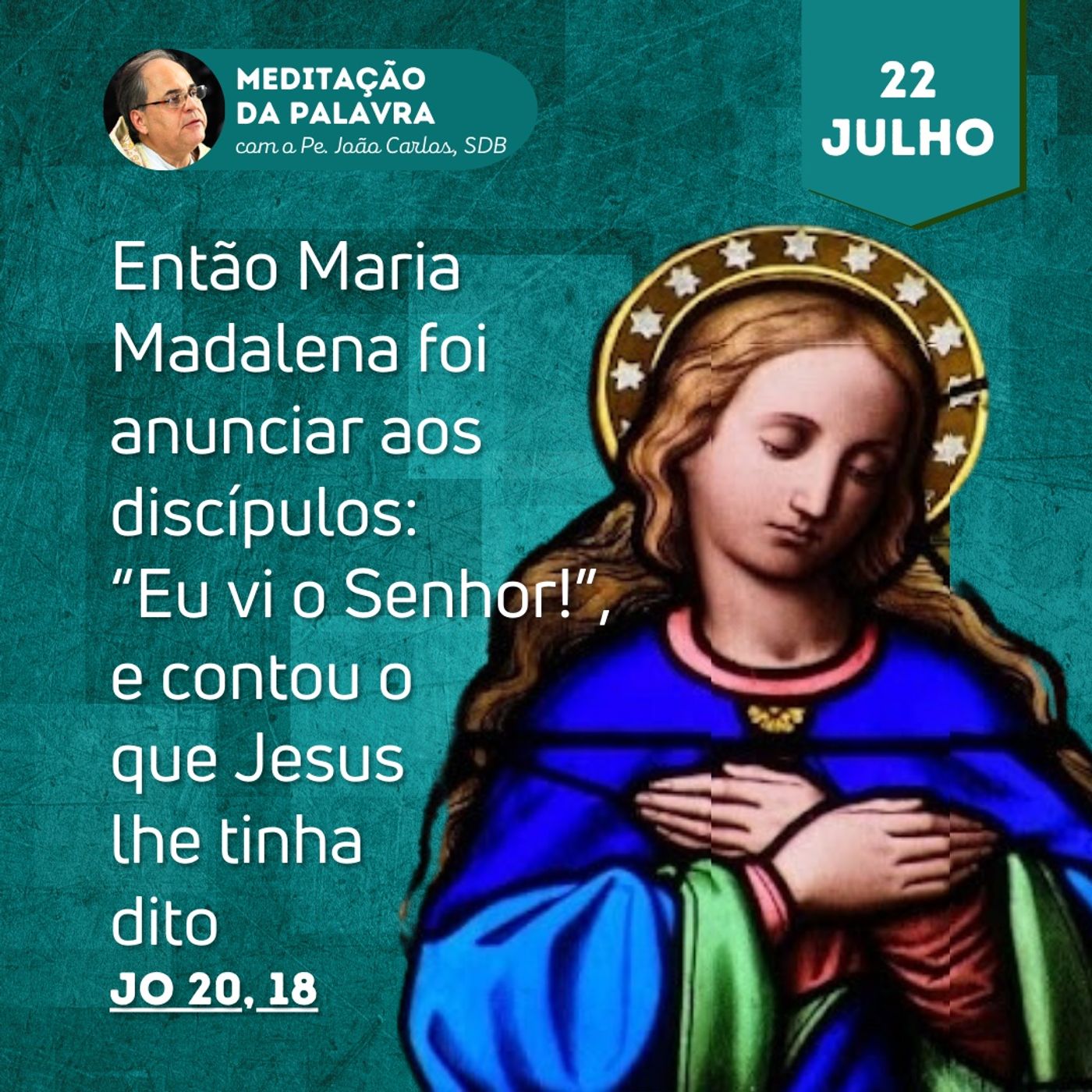 22 de julho - Meditação da Palavra do Senhor