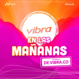 Vibra en las Mañanas | Julio 25