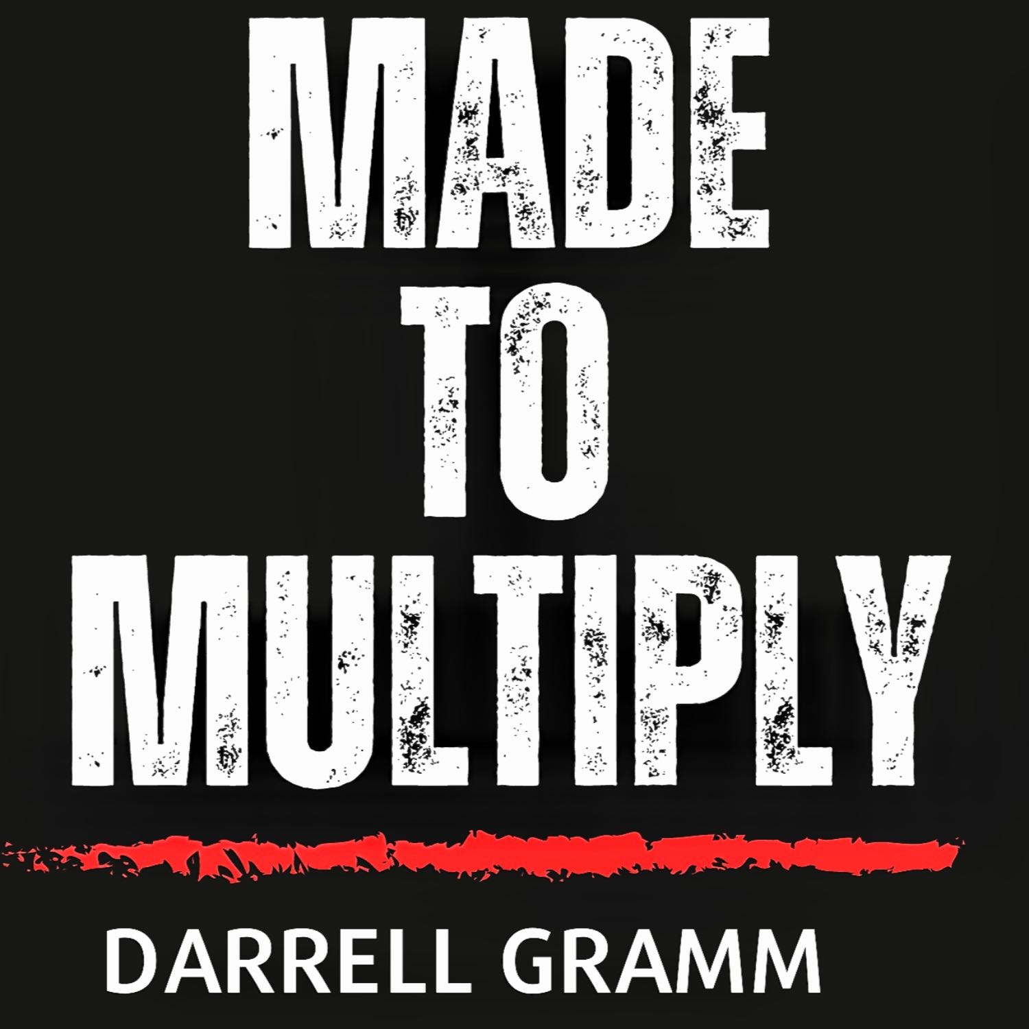 Made to Multiply || Darrell Gramm