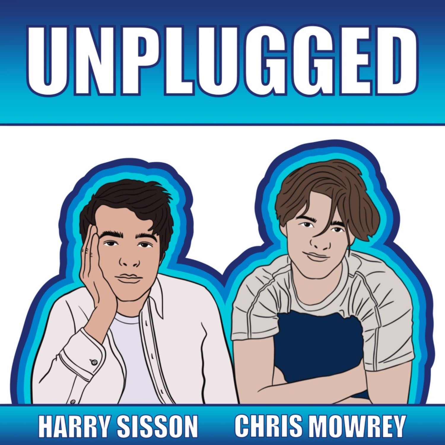 Chris and Harry Unplugged Ep. 2