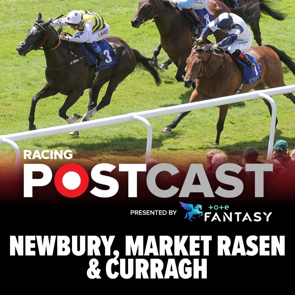 Newbury, Market Rasen & Curragh | Horse Racing Tips | Racing Postcast sponsored by Tote Fantasy