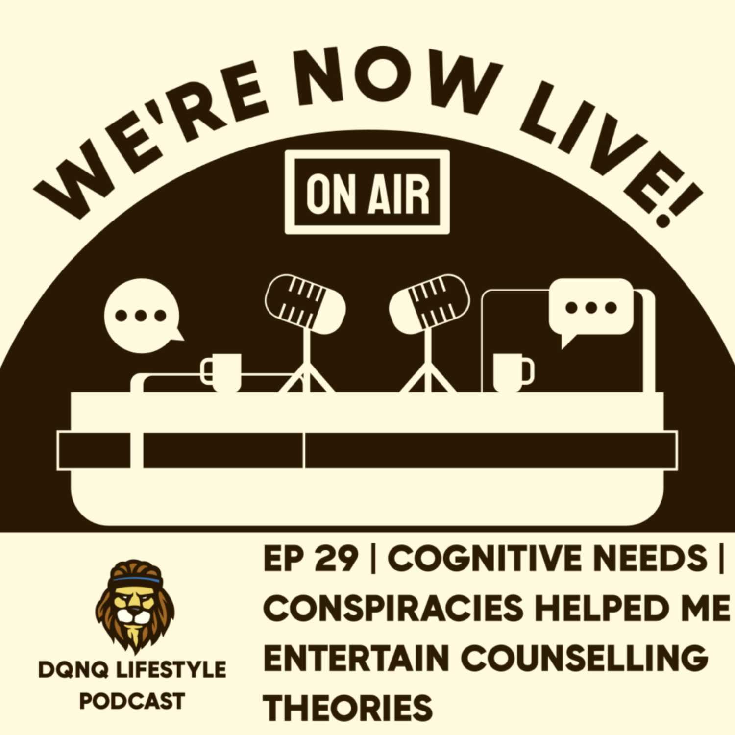 Ep 29 | Cognitive Needs | Conspiracies Helped me Entertain Counselling