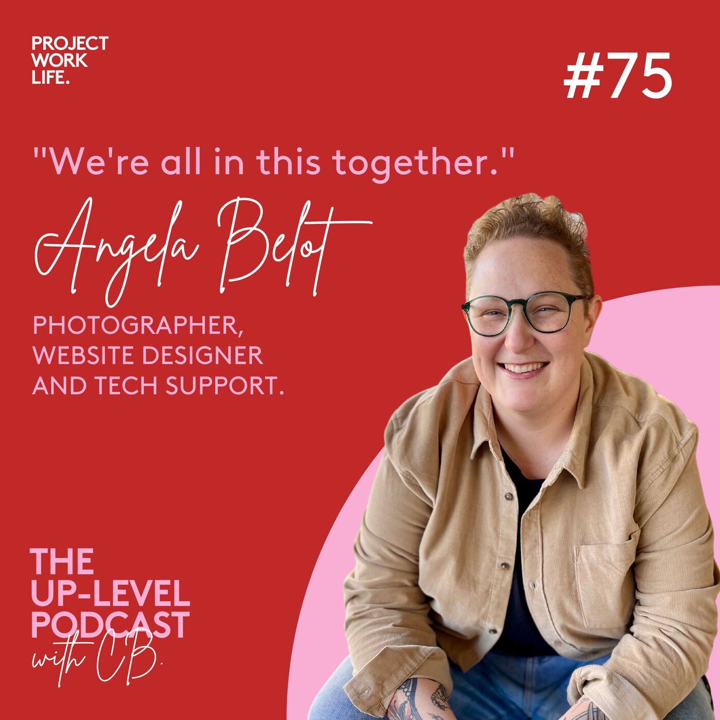 #75 Angela Belot: We're all in this together.