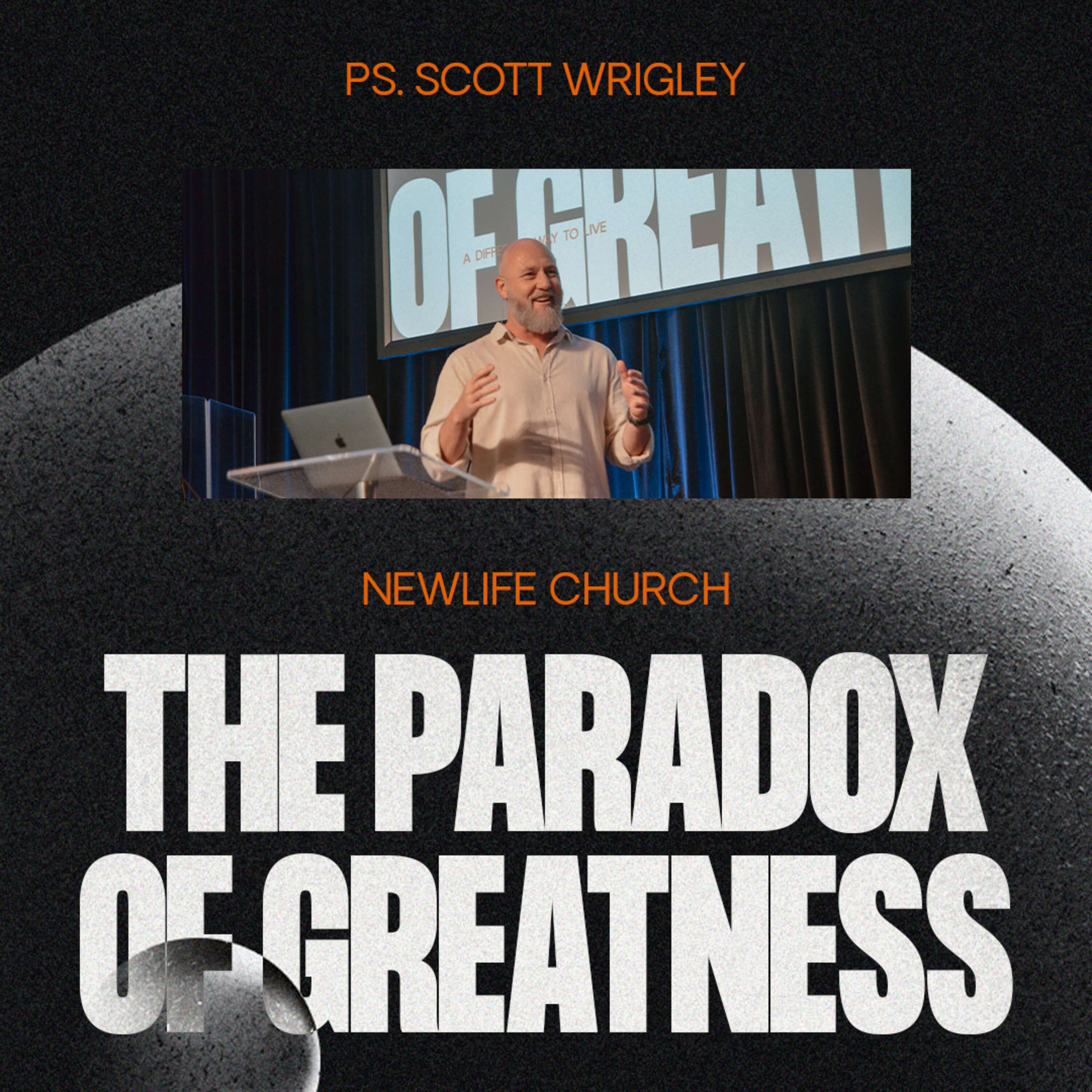 The Paradox of Greatness || Ps. Scott Wrigley