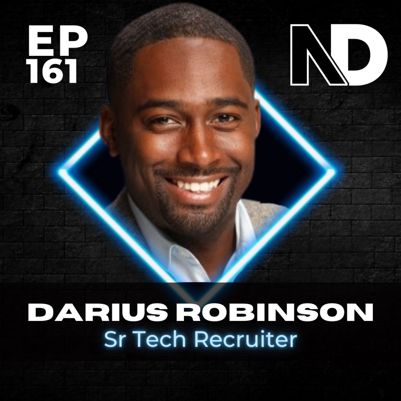 E161 | Rise Above the Competition: Expert Insights from a Top Tech Recruiter–Darius Ronbinson