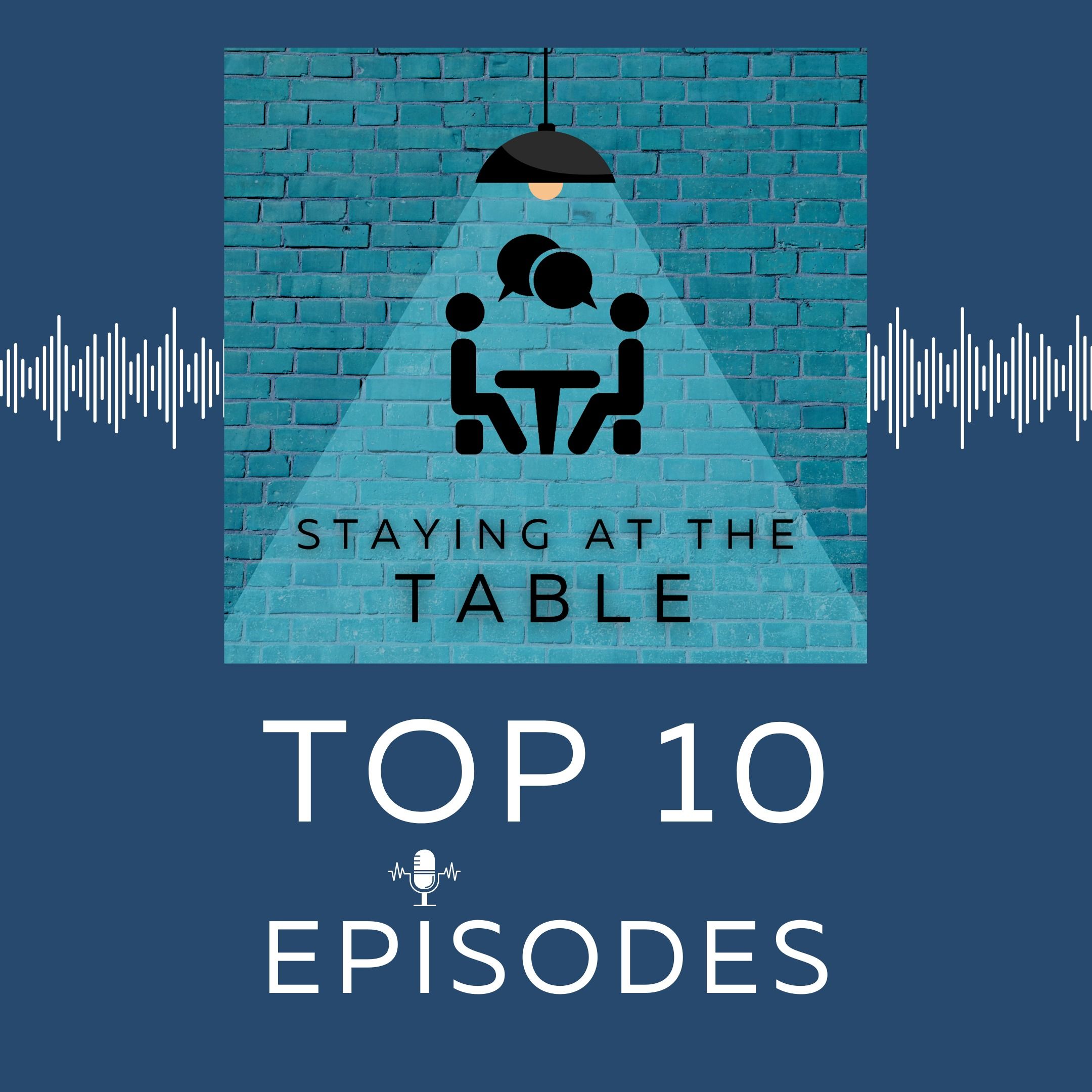 Top 10: Episode 2 - Our Foundation for the Concept of “Staying at the Table"