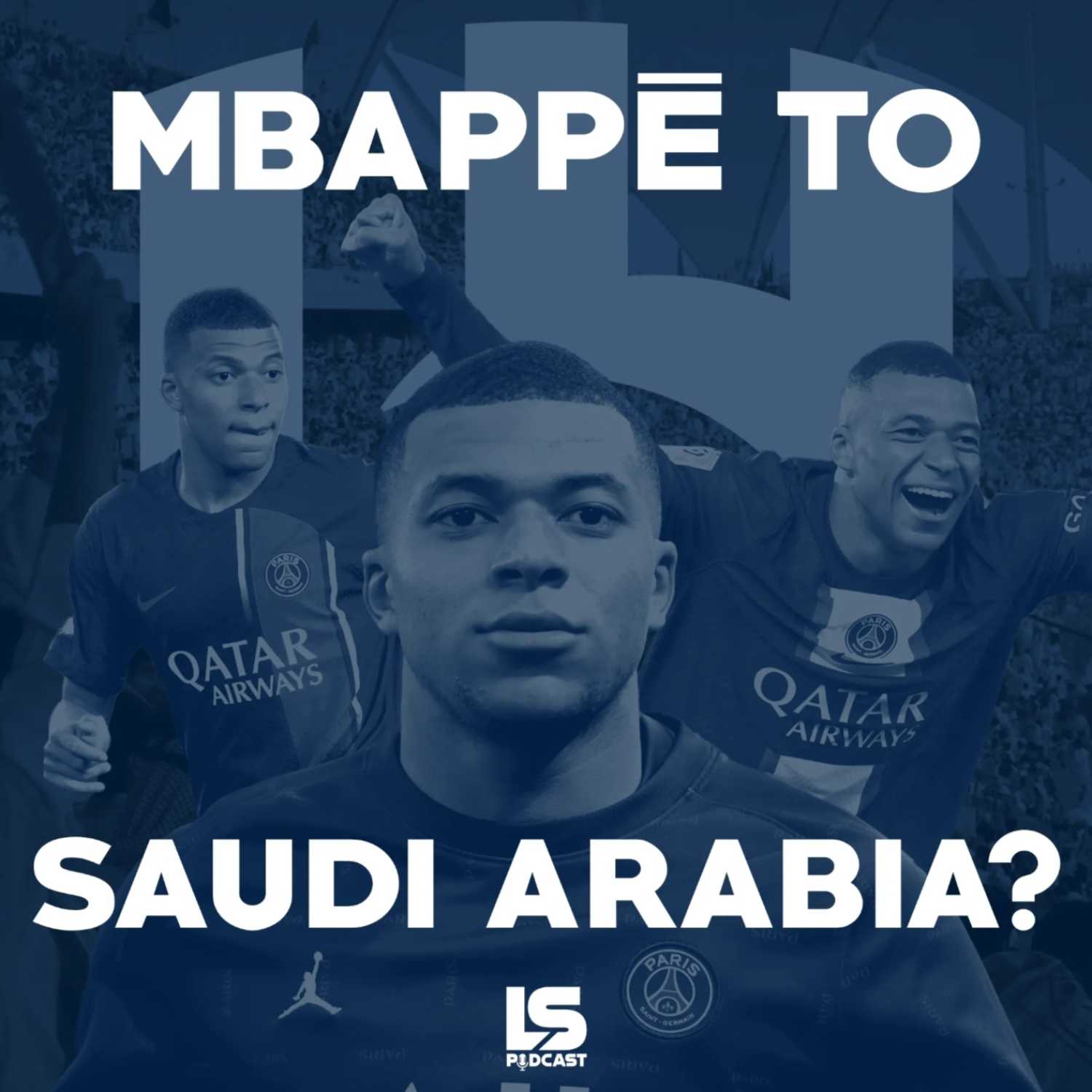 Episode 59 - Mbappe to Saudi Arabia? and more! 