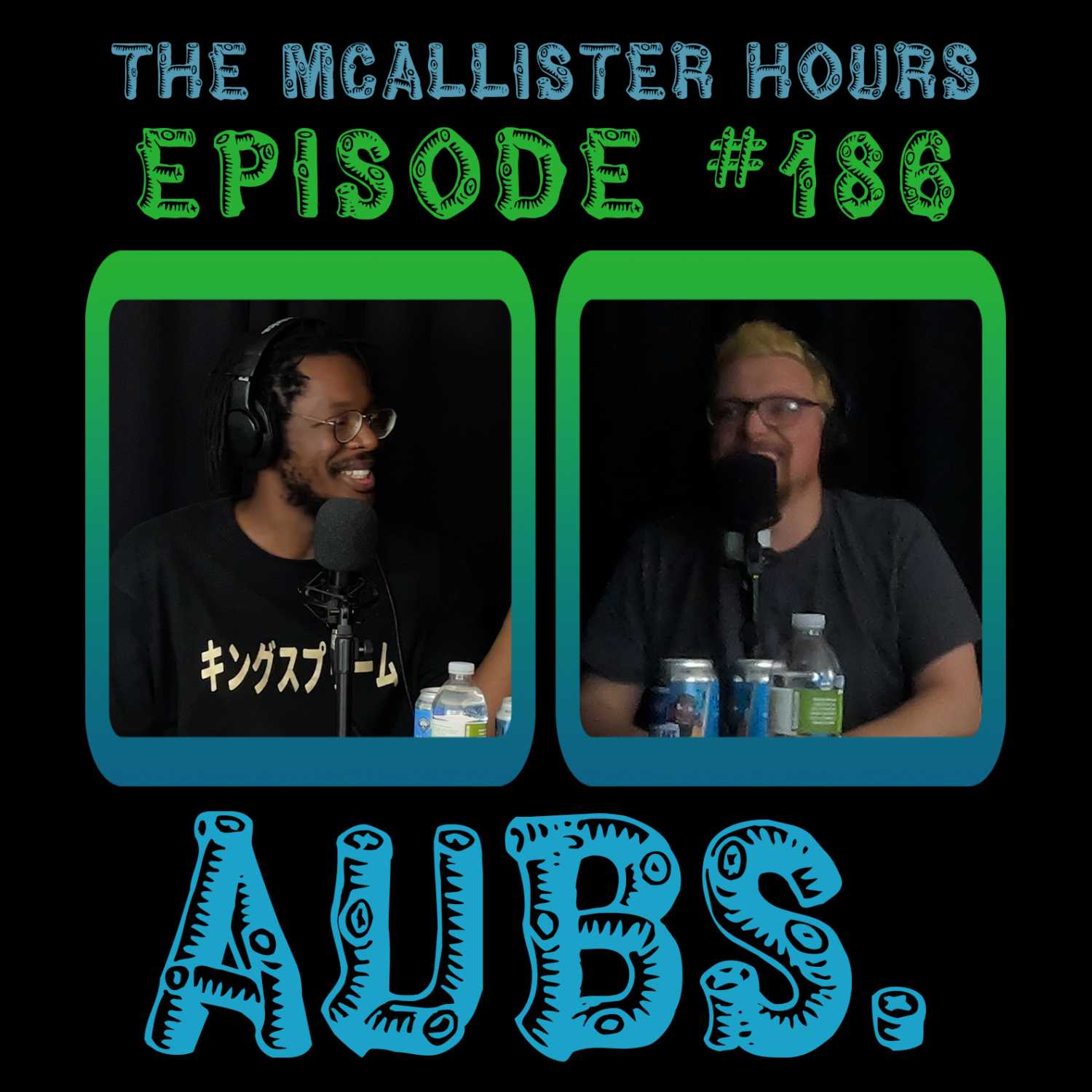 Episode #186: Aubs.