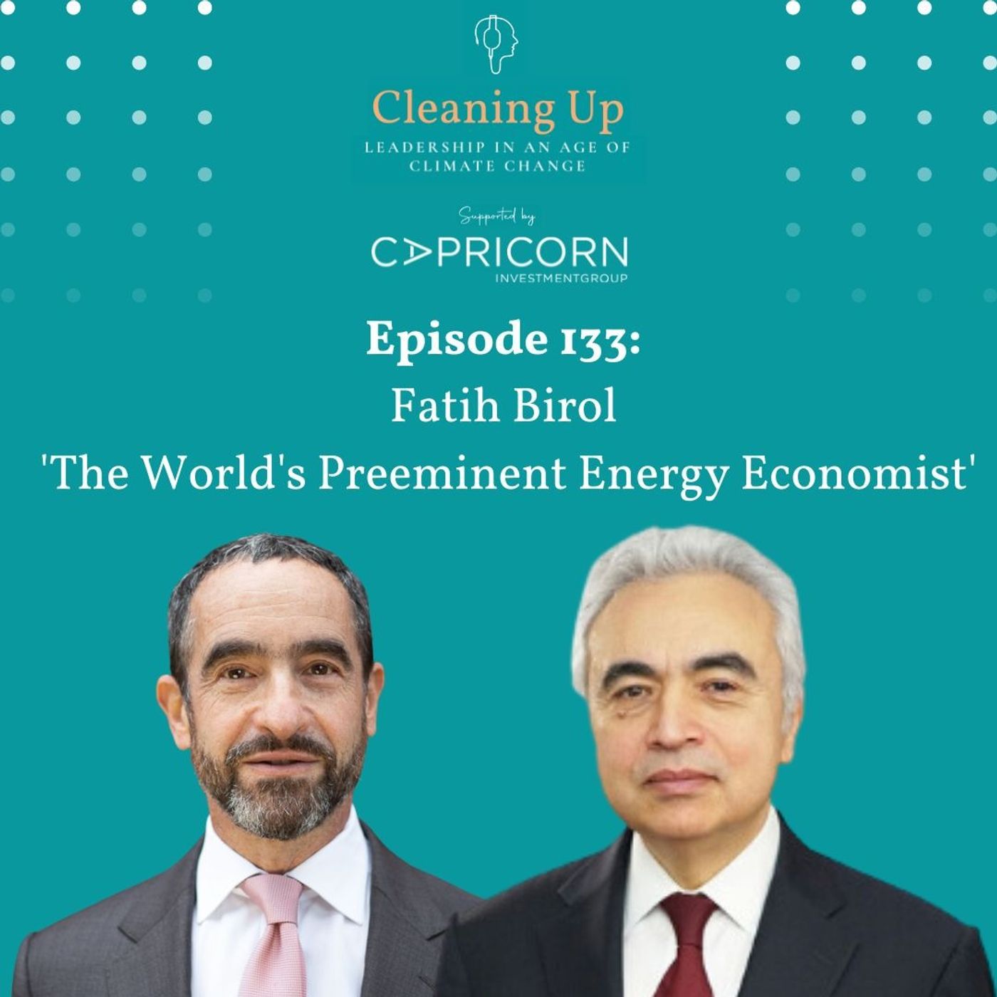 Ep133: Fatih Birol "The World's Preeminent Energy Economist"