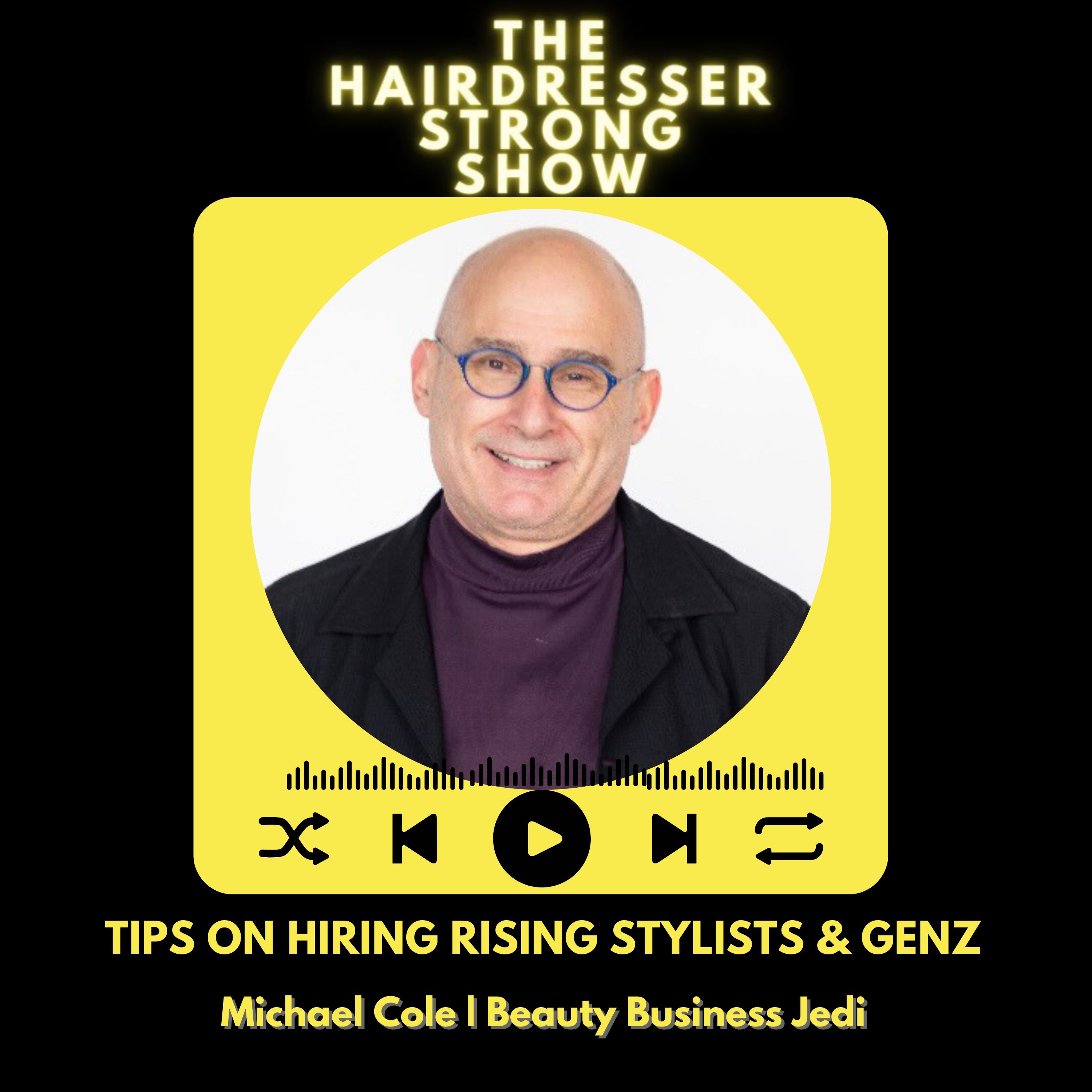 Tips on Hiring Rising Stylists & Gen Z | Michael Cole | Beauty Business Jedi