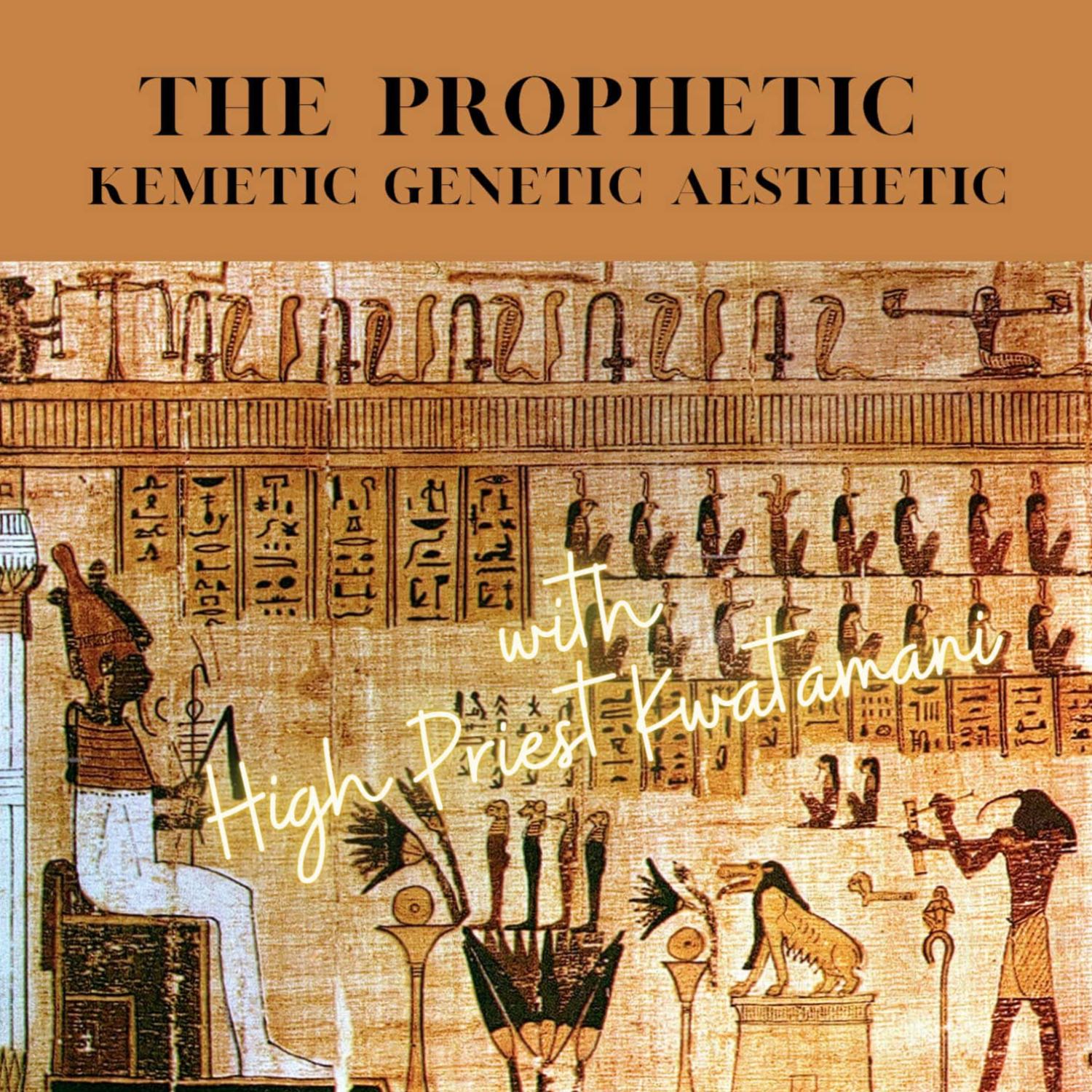 The Prophetic Kemetic Genetic Aesthetic 