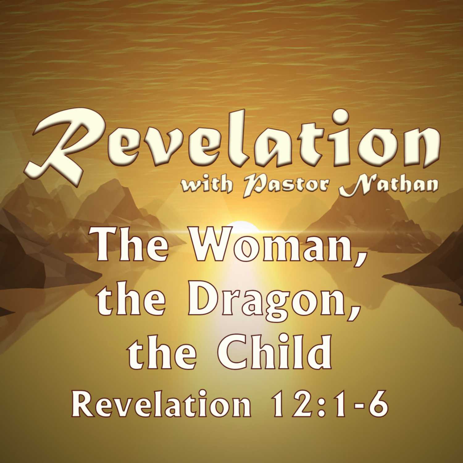 The Woman, the Dragon, the Child | Revelation 12:1-6