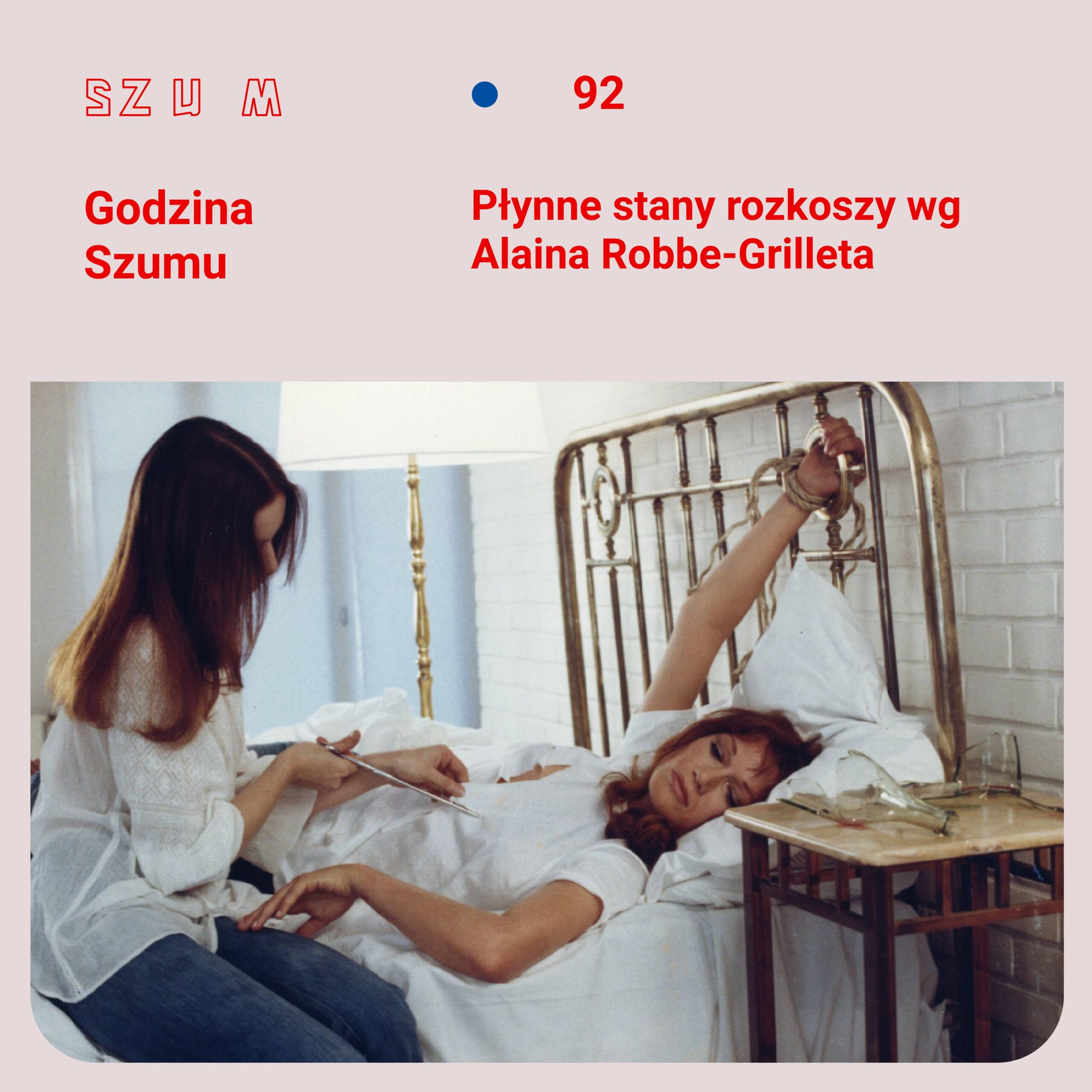 Godzina Szumu #92: Płynne stany rozkoszy wg Alaina Robbe-Grilleta