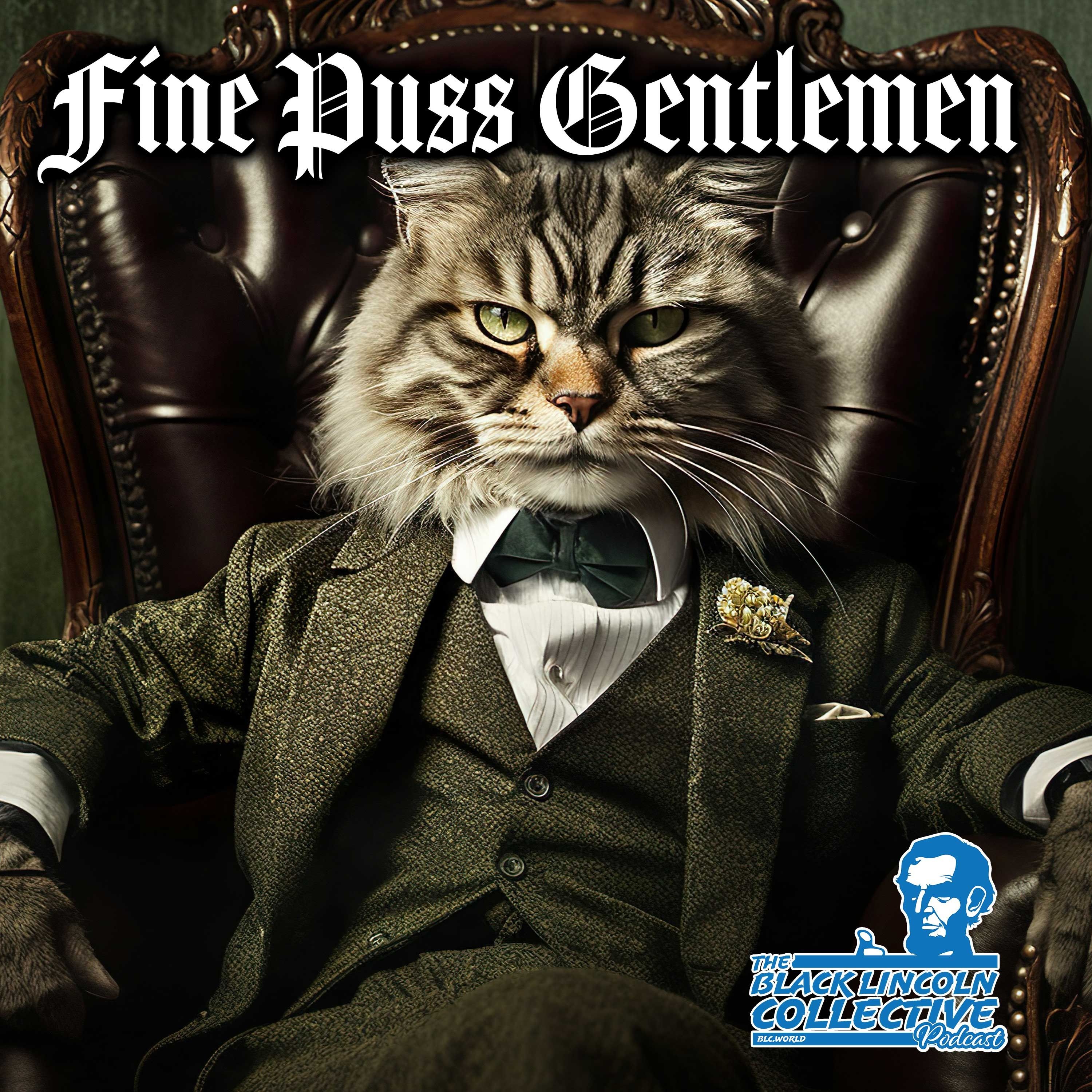 Fine Puss Gentlemen | Black Lincoln Collective Comedy Podcast