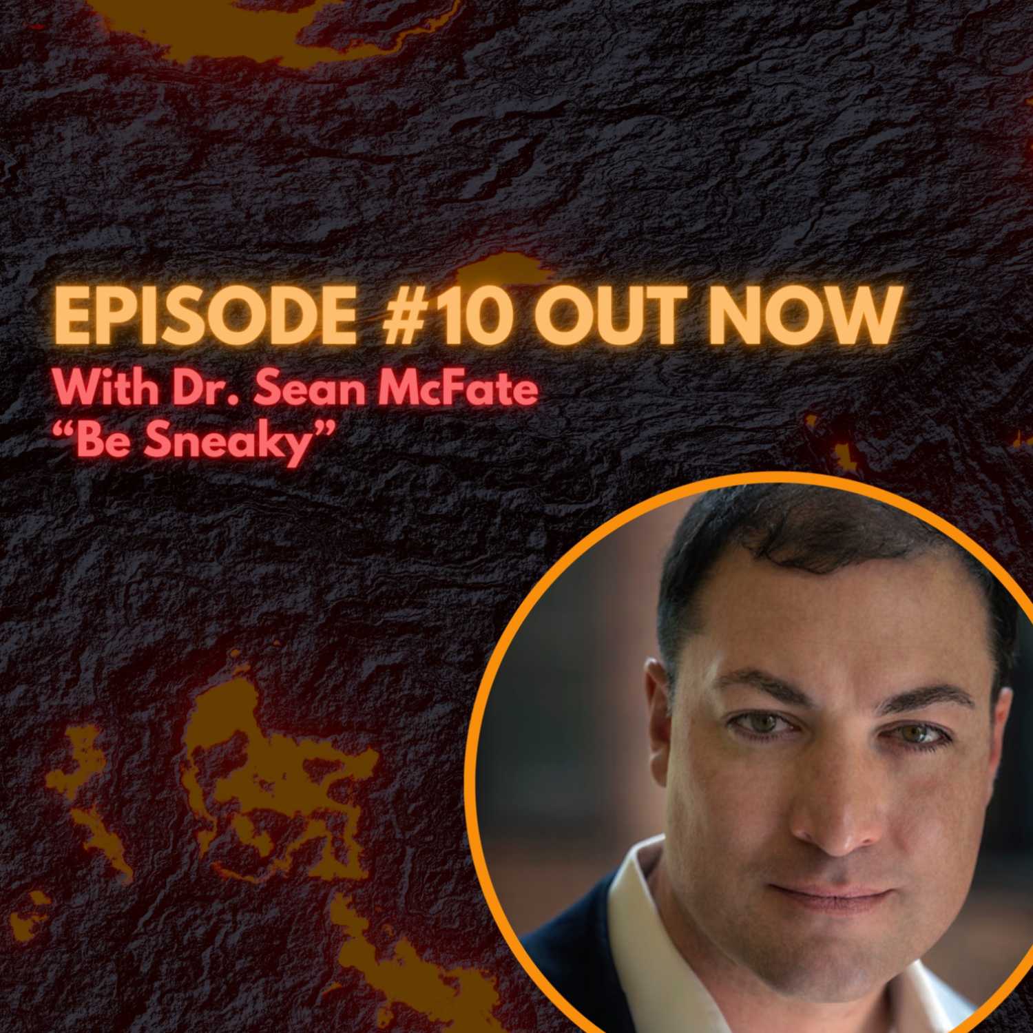 "Be Sneaky" with Dr. Sean McFate, Strategist & Expert on Foreign Relations