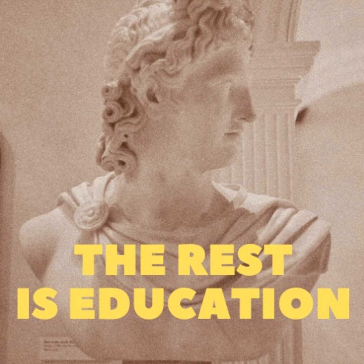 The Rest is Education 