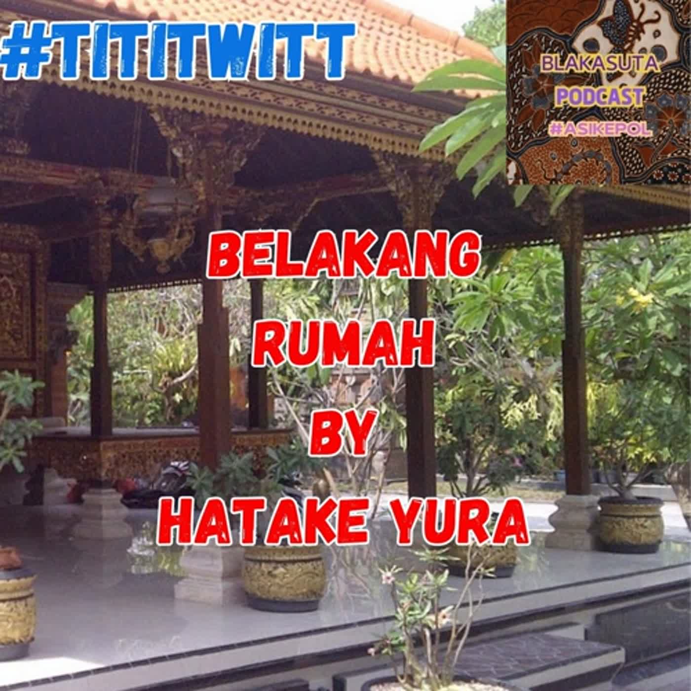 Episode 284 #Tititwitt Belakang Rumah By Hatake yura