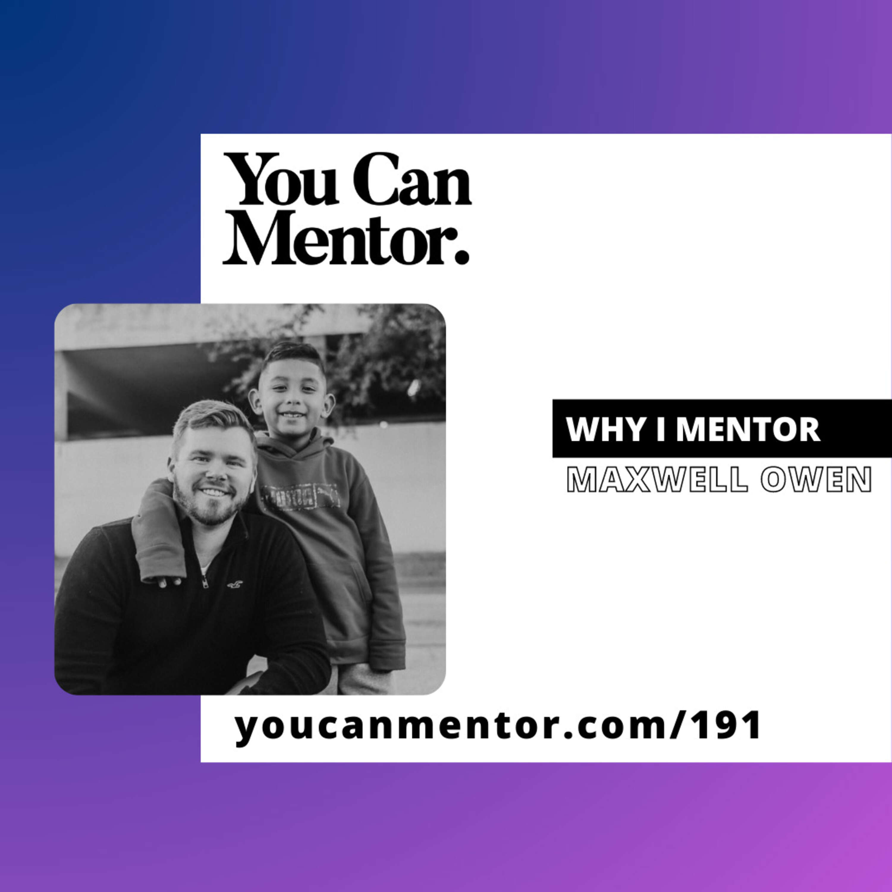 191. Why I Mentor with Maxwell Owen