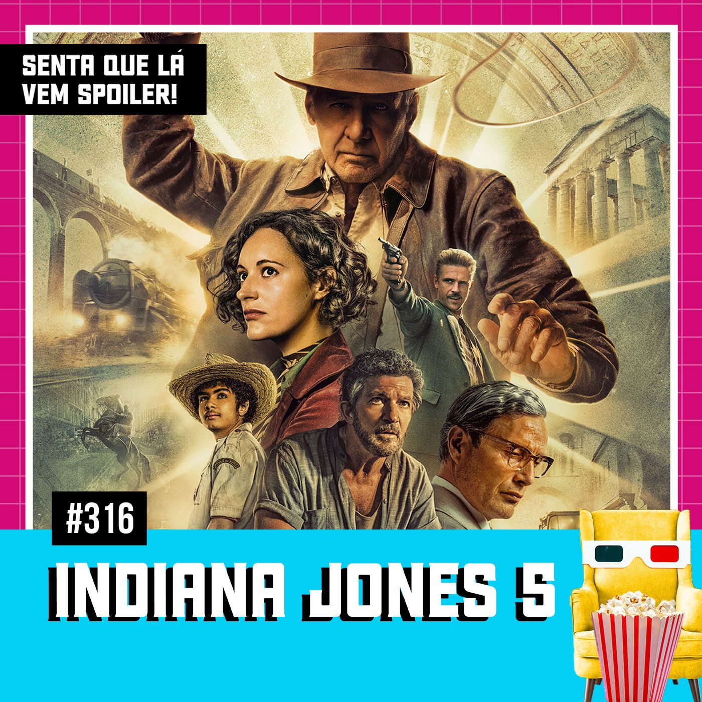 EP 316 - Indiana Jones e a Relíquia do Destino