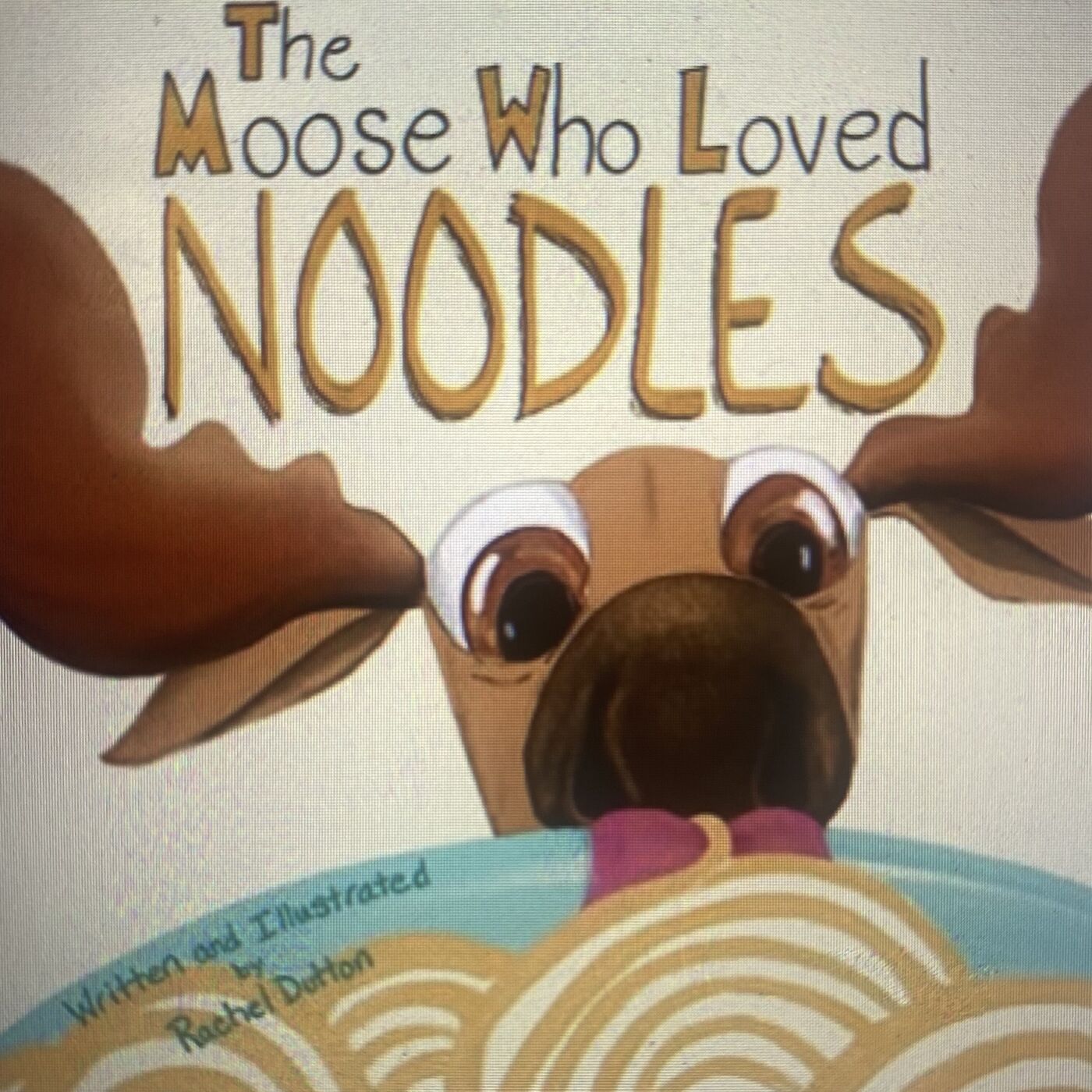 The Moose Who Loved Noodles