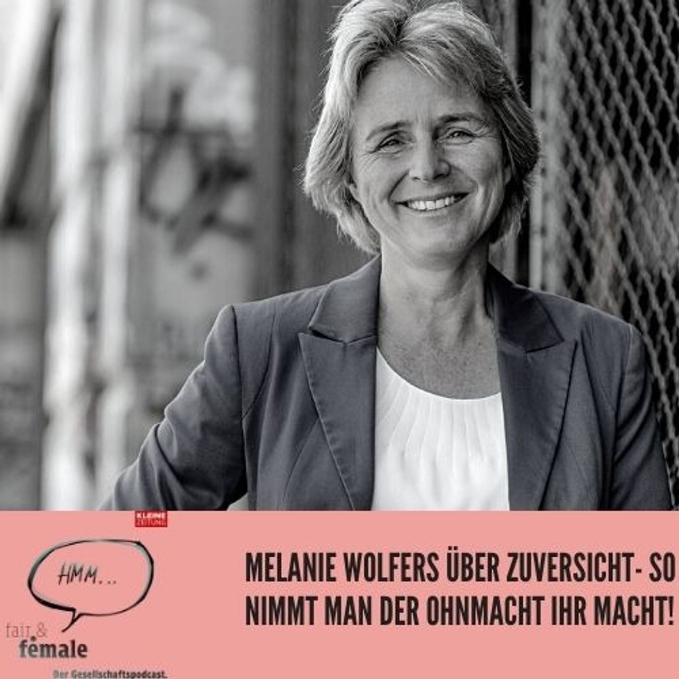 #93 Melanie Wolfers: Wie nimmt man der Ohnmacht ihre Macht?