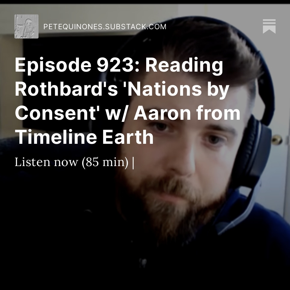 Episode 923: Reading Rothbard's 'Nations by Consent' w/ Aaron from Timeline Earth