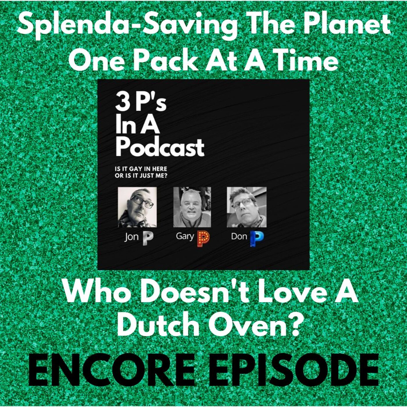 ENCORE: Splenda-Saving the Planet One Pack At A Time/Who Doesn't Love A Dutch Oven?