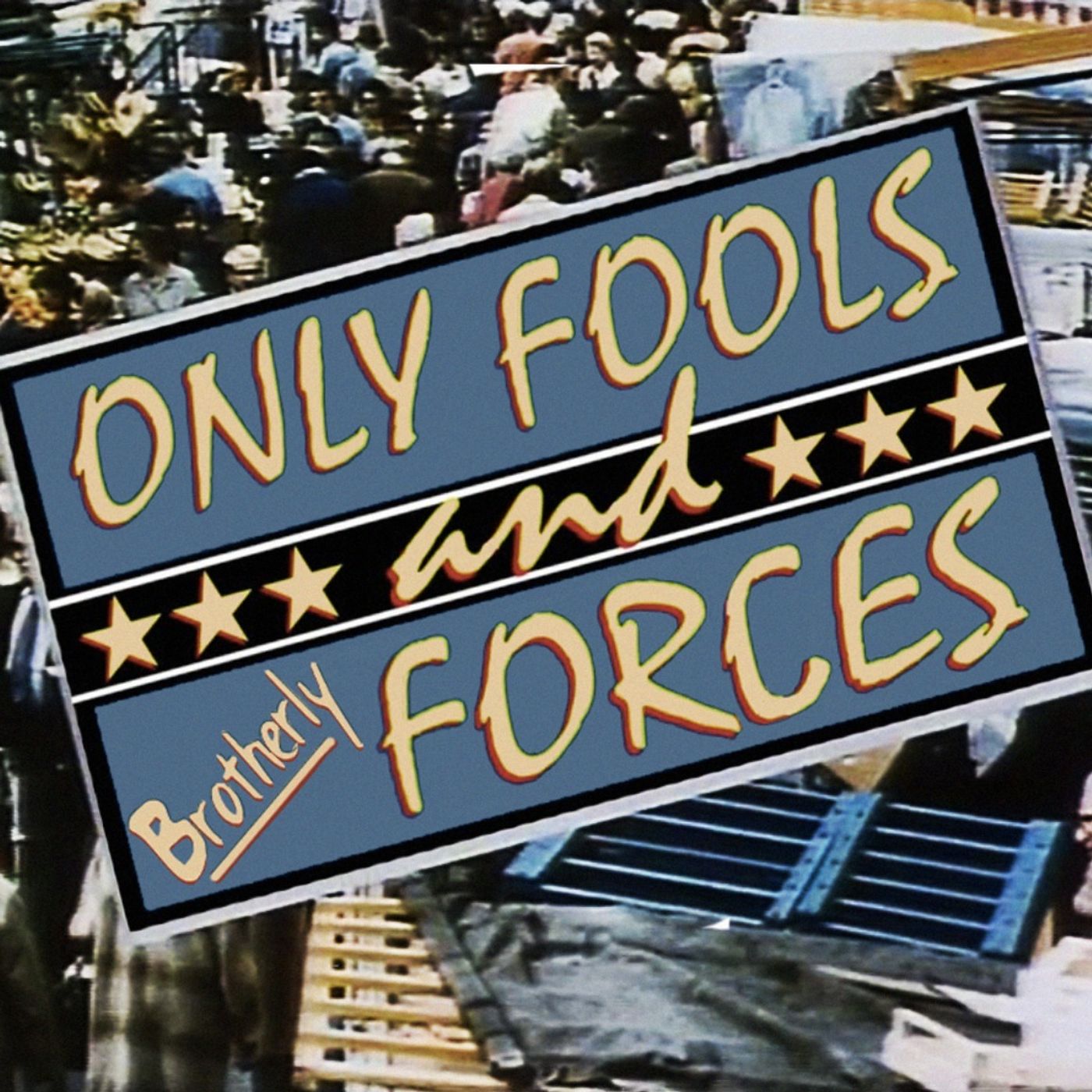 Only Fools and Brotherly Forces 