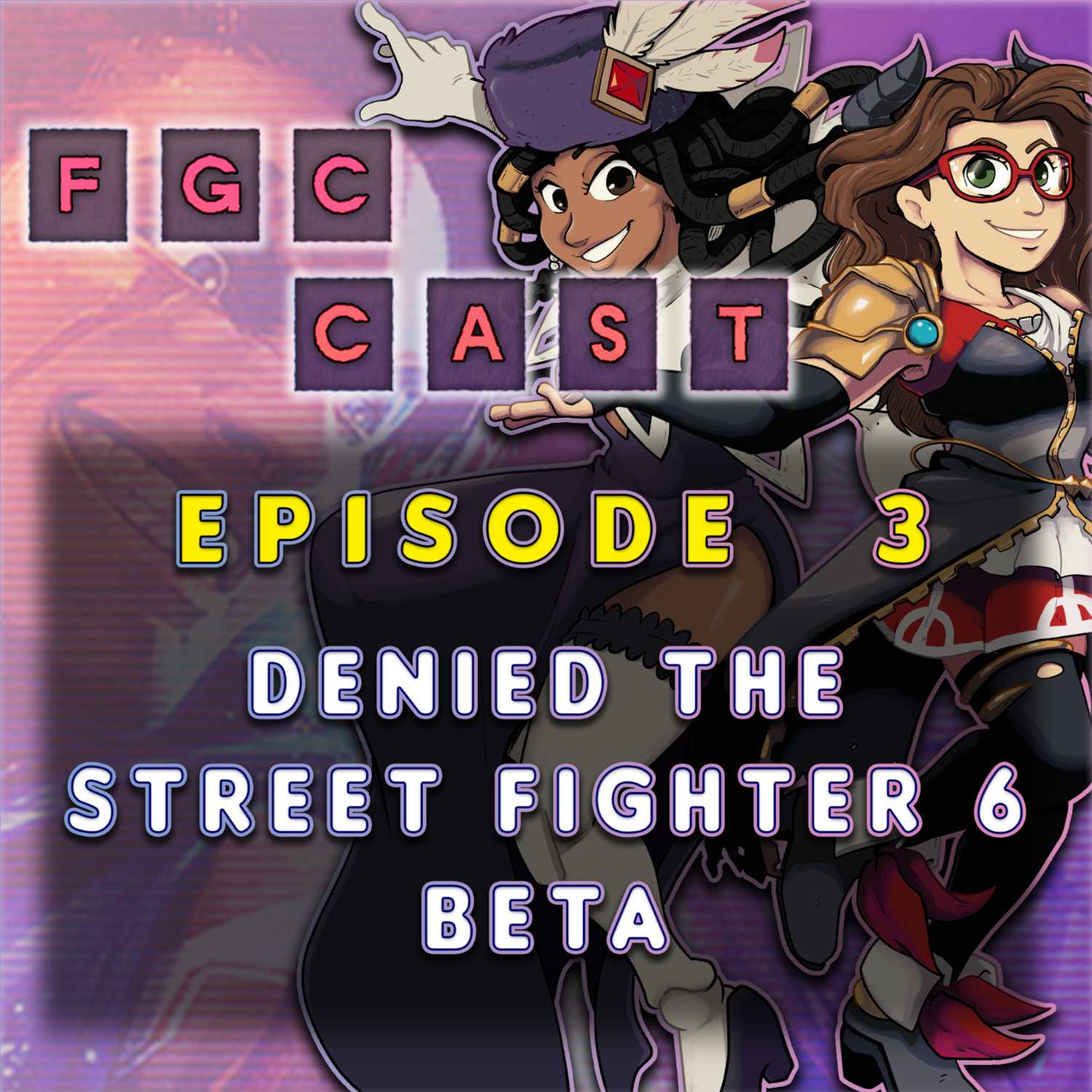 FGC Cast #003 | Denied the Street Fighter 6 Beta & Other More Important News