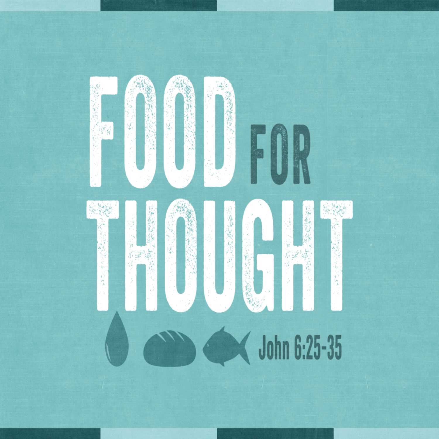 7.30.23-Food for Thought