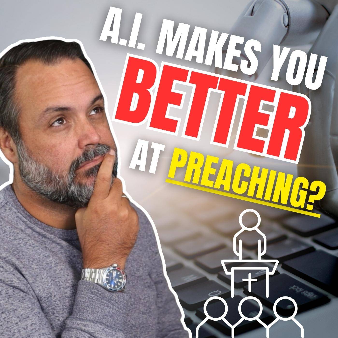 5 Ways AI Can Make You A Better Preacher