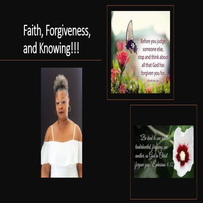 Faith, Forgiveness, and Knowing!!!