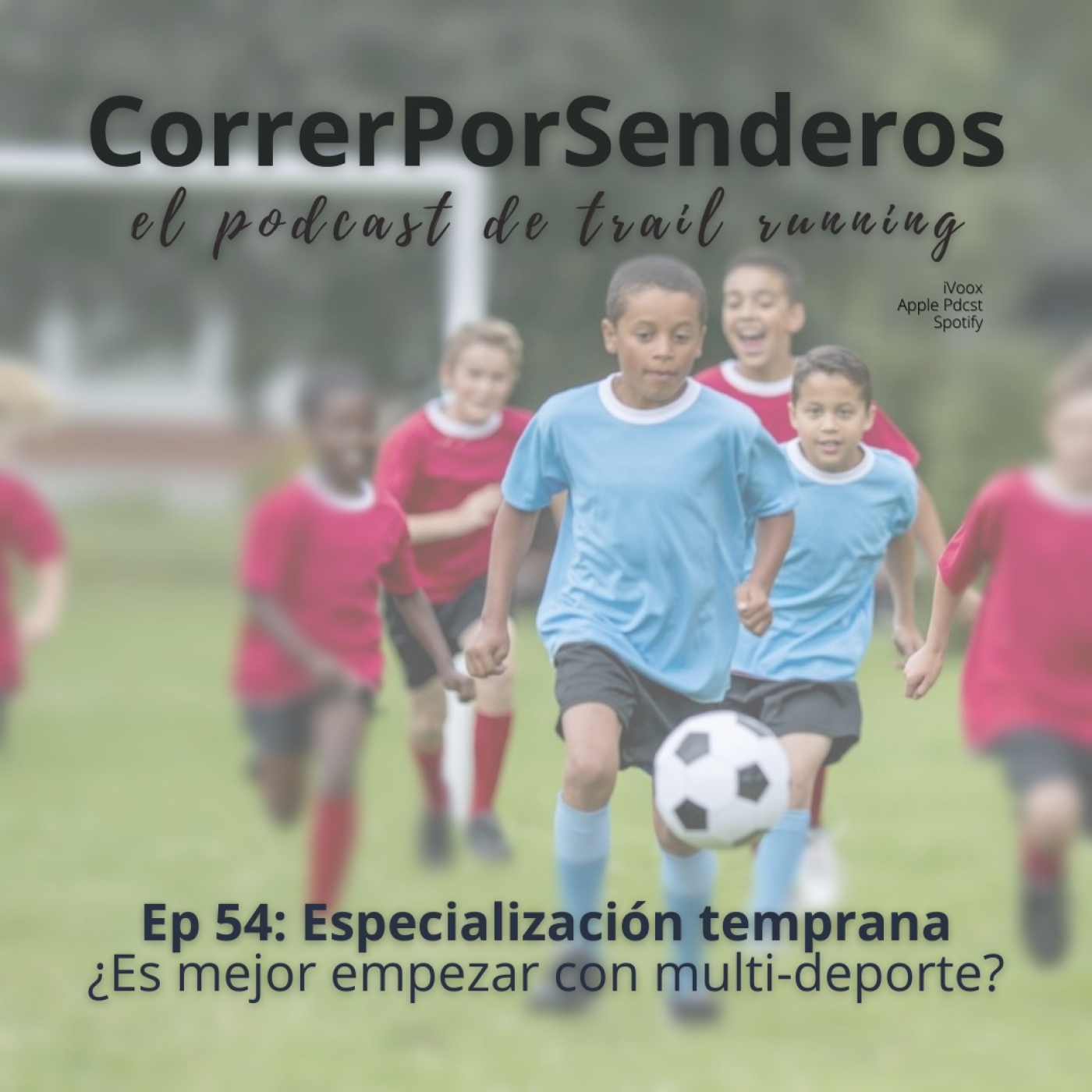 Episodio 54. Especialización temprana sí o no. ¿Por qué es mejor empezar con multi-deporte?